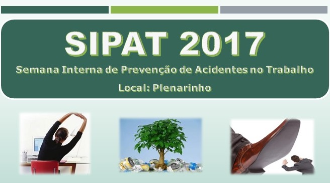 SIPAT 2017 - Semana Interna de Prevenção de Acidentes no Trabalho