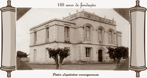 185 anos da instalação do Poder Legislativo araraquarense