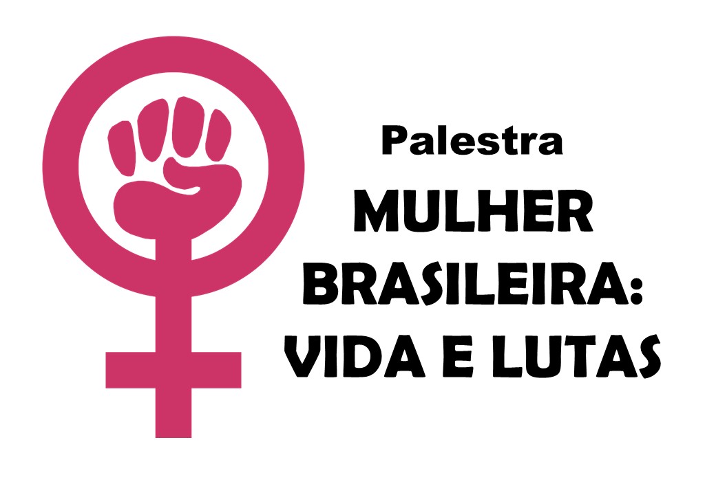 Palestra "Mulher Brasileira: vida e lutas"