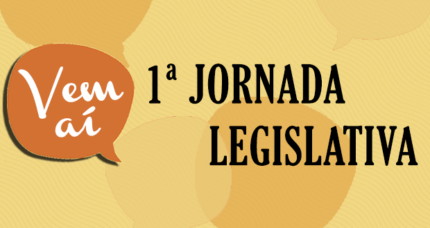 Confira a programação da 1ª Jornada Legislativa